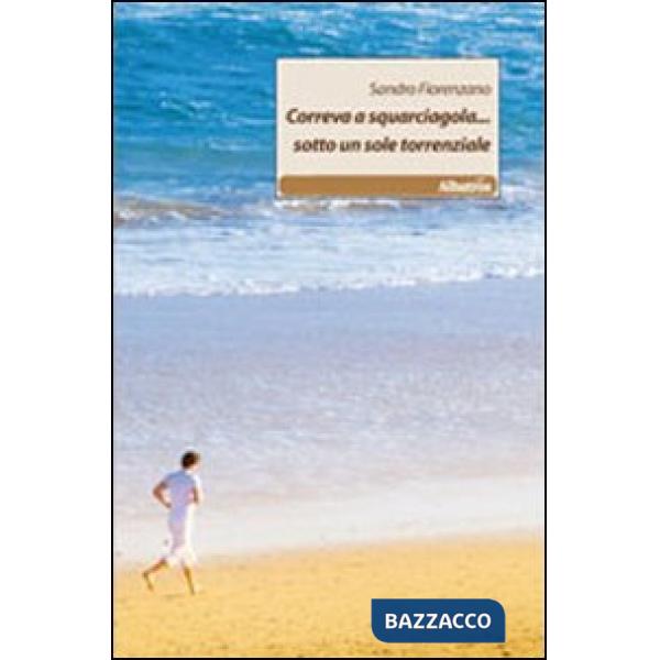 Correva a squarciagola... sotto un sole torrenziale