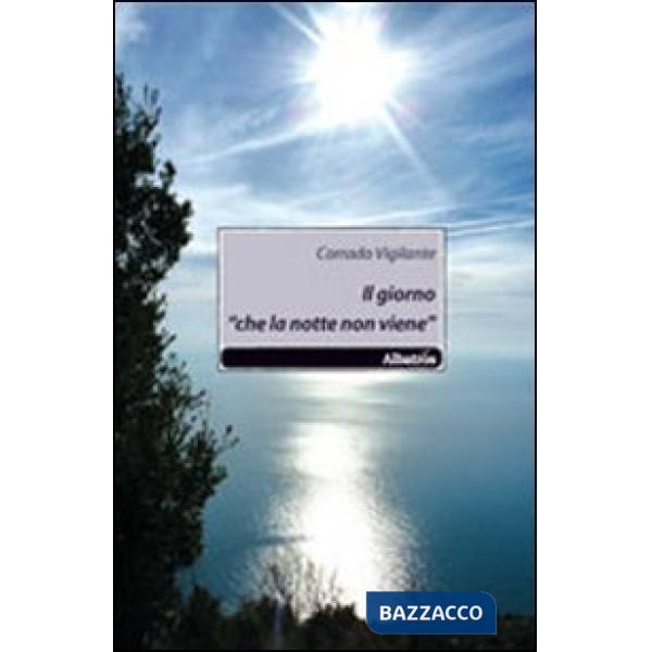 Giorno «che la notte non viene» (Il)
