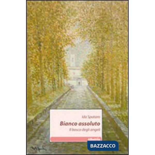 Bianco assoluto. Il bosco degli angeli