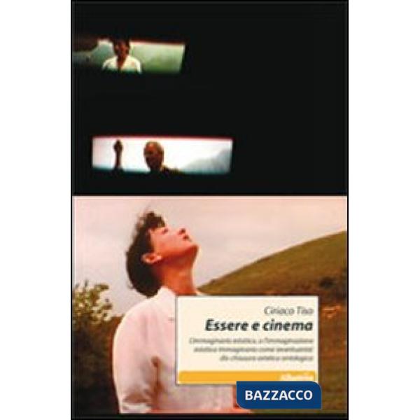 Essere e cinema. L'immaginario estatico, o l'immaginazione estatica immaginaria come (eventuante) dis-chiusura estetica ontologi