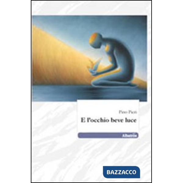 E l'occhio beve luce