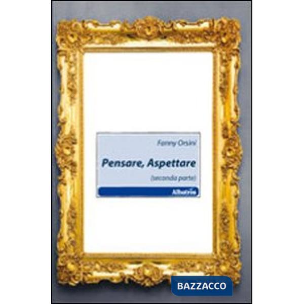Pensare, aspettare (seconda parte)