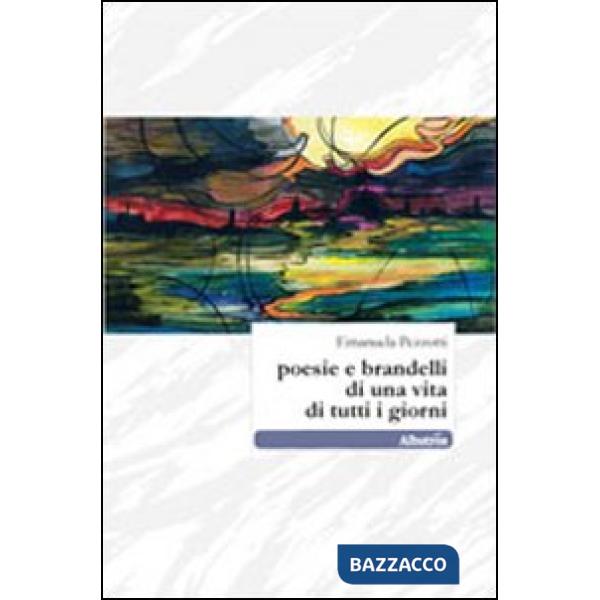 Poesie e brandelli di una vita di tutti i giorni