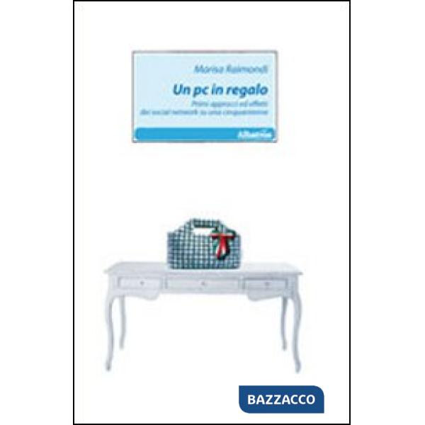Pc in regalo. Primi approcci ed effetti dei social network su una cinquantenne (Un)