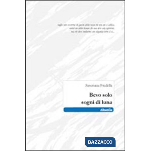 Bevo solo sogni di luna