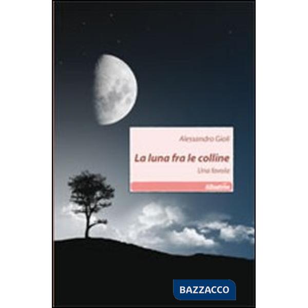 Luna fra le colline. Una favola (La)