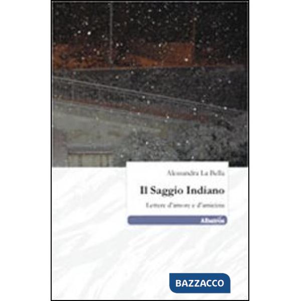 Saggio indiano. Lettere d'amore e d'amicizia (Il)
