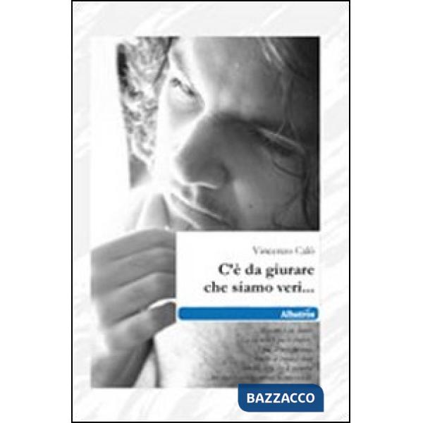 C'è da giurare che siamo veri...