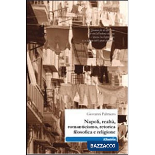 Napoli, realtà, romanticismo, retorica filosofica e religione