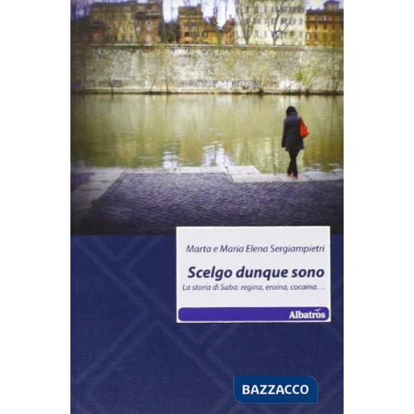 Scelgo dunque sono. La storia di Saba: regina, eroina, cocaina...