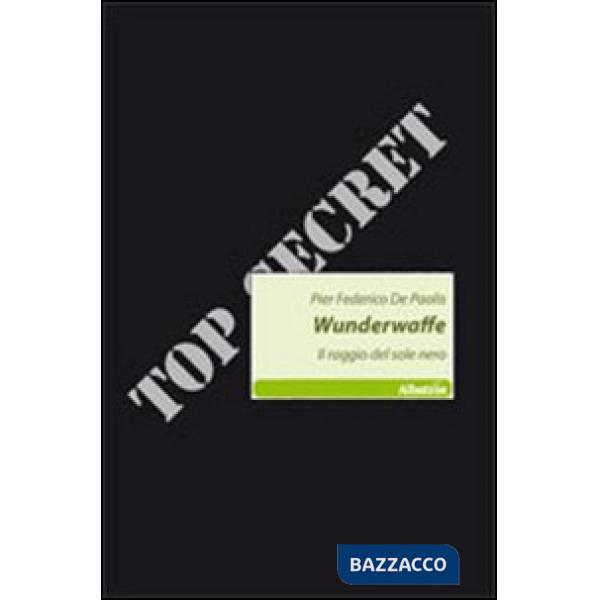 Wunderwaffe. Il raggio del sole nero