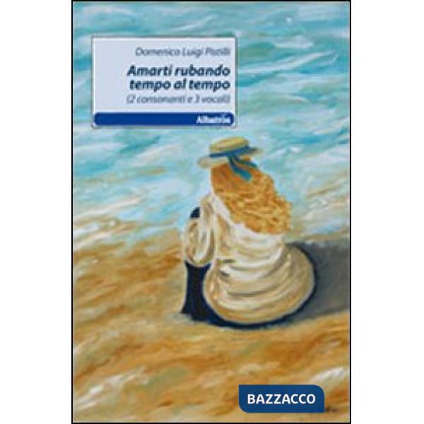 Amarti rubando tempo al tempo (2 consonanti e 3 vocali)