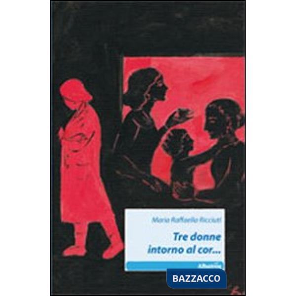 Tre donne intorno al cor...