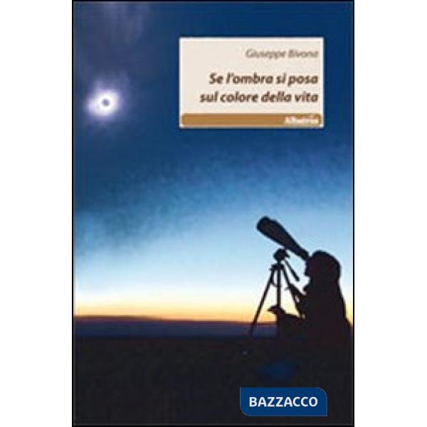 Se l'ombra si posa sul colore della vita