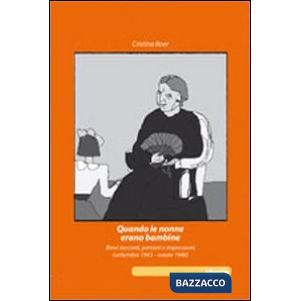 Quando le nonne erano bambine. Brevi racconti, pensieri e impressioni (settembre 1943-estate 1946)