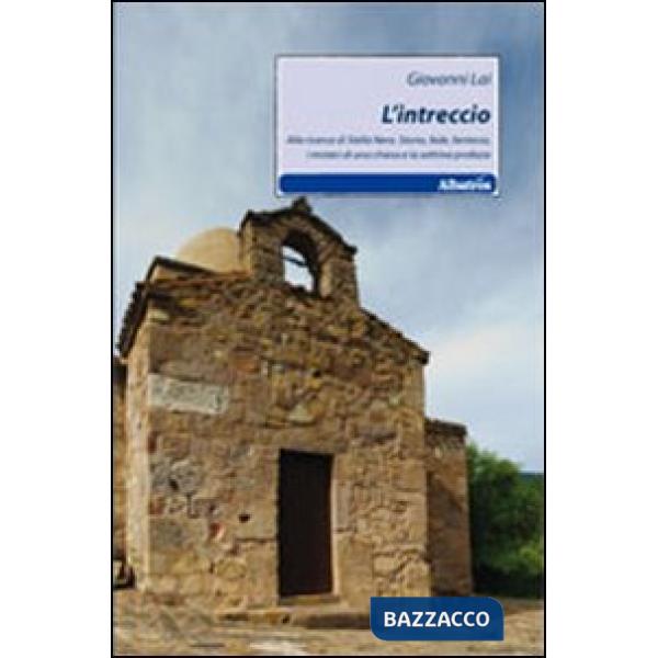 Intreccio. Alla ricerca di Stella Nera. Storia, fede, fantasia, i misteri di una chiesa e la settima profezia (L')