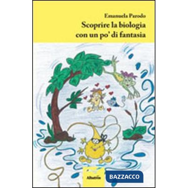 Scoprire la biologia con un po' di fantasia