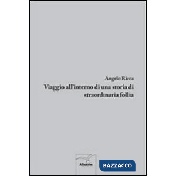 Viaggio all'interno di una storia di straordinaria follia