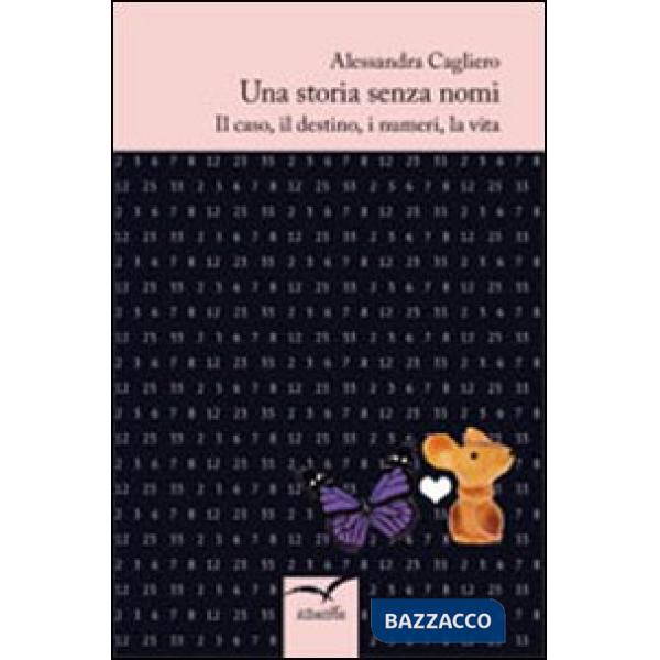 Storia senza nomi. Il caso, il destino, i numeri, la vita (Una)