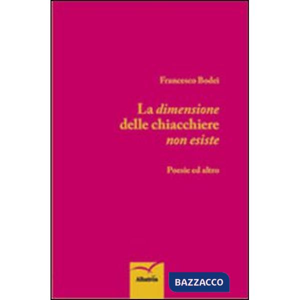 Dimensione delle chiacchiere non esiste. Poesie ed altro (La)