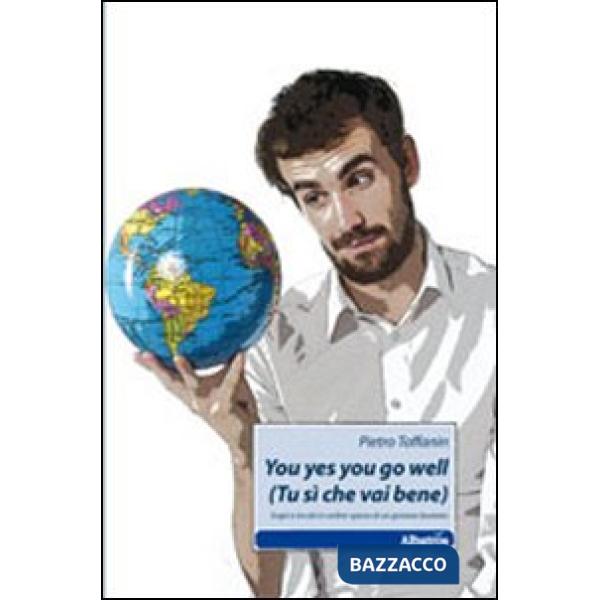 You yes you go well (Tu sì che vai bene)
