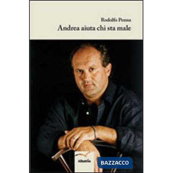 Andrea aiuta chi sta male