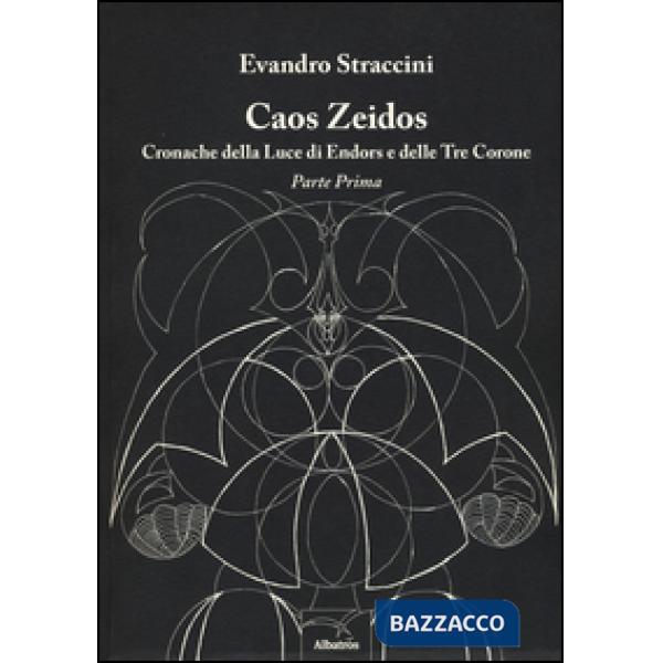 Caos Zeidos. Cronache della luce di Endors e delle Tre Corone