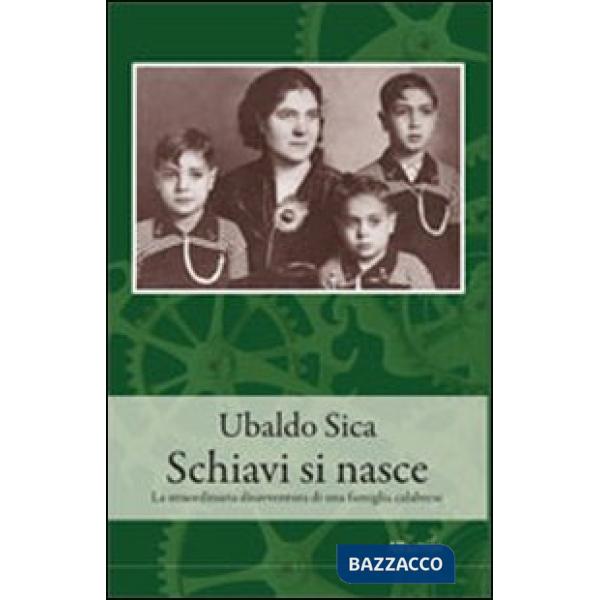 Schiavi si nasce. La straordinaria disavventura di una famiglia calabrese