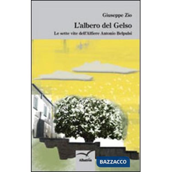 Albero del gelso. Le sette vite dell'alfiere Antonio Belpusi (L')