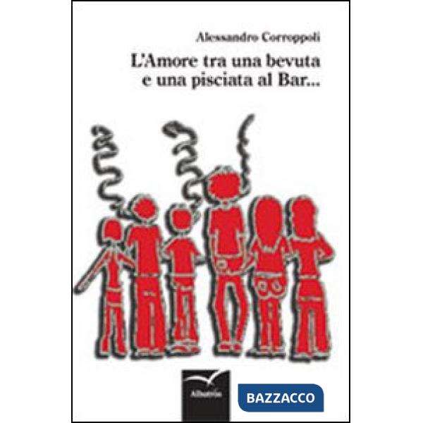 Amore tra una bevuta e una pisciata al bar... (L')