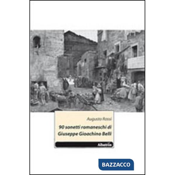 90 sonetti romaneschi di Giuseppe Gioachino Belli
