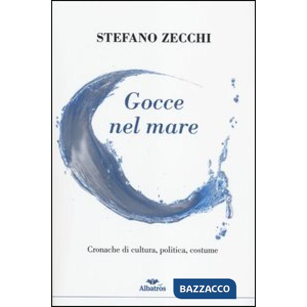 Gocce nel mare. Cronache di cultura, politica, costume