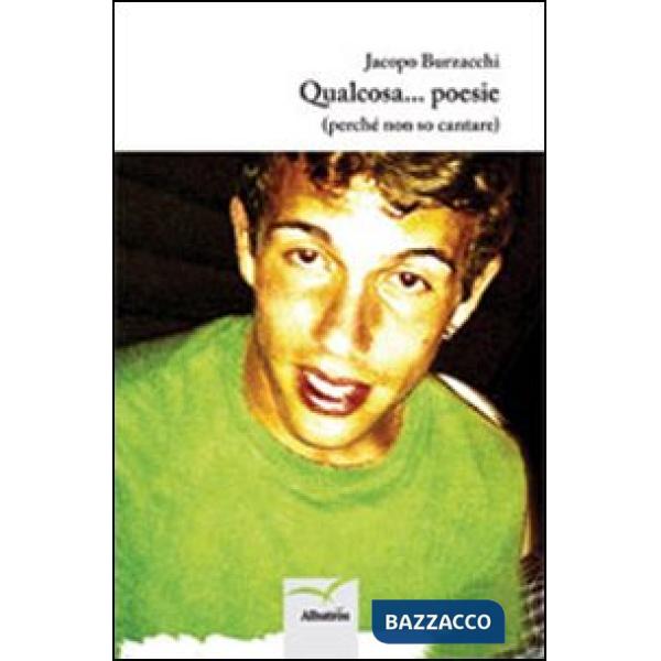 Qualcosa... poesie (perché non so cantare)