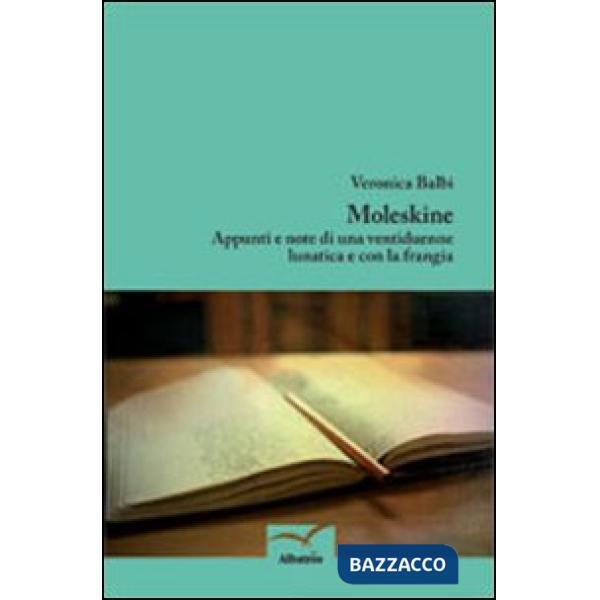 Moleskine. Appunti e note di una ventiduenne lunatica e con la frangia