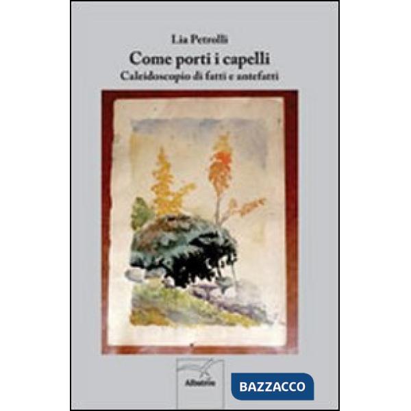 Come porti i capelli. Caleidoscopio di fatti e antefatti