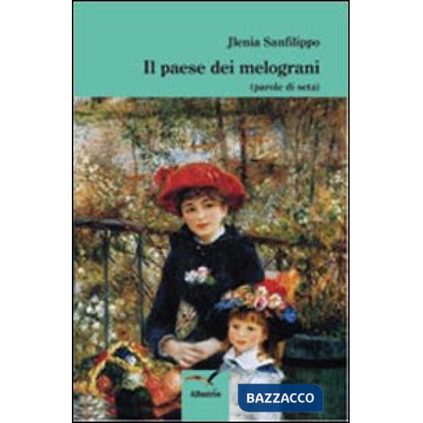 Paese dei melograni (parole di seta) (Il)