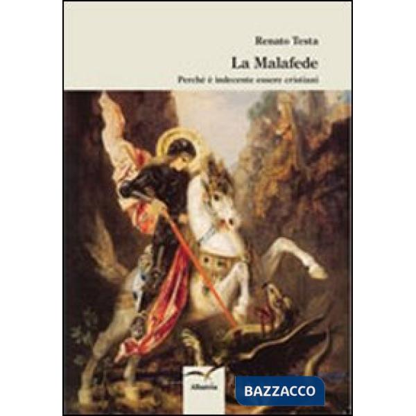 Malafede. Perché è indecente essere cristiani (La)