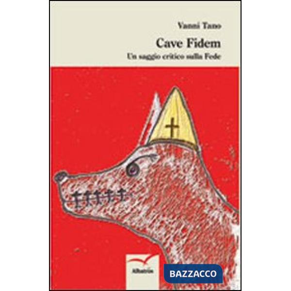 Cave fidem. Un saggio critico sulla fede