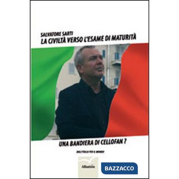 Civiltà verso l'esame di maturità. Una bandiera di Cellofan? (La)