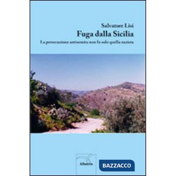 Fuga dalla Sicilia. La persecuzione antisemita non fu solo quella nazista
