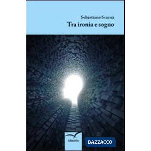 Tra ironia e sogno