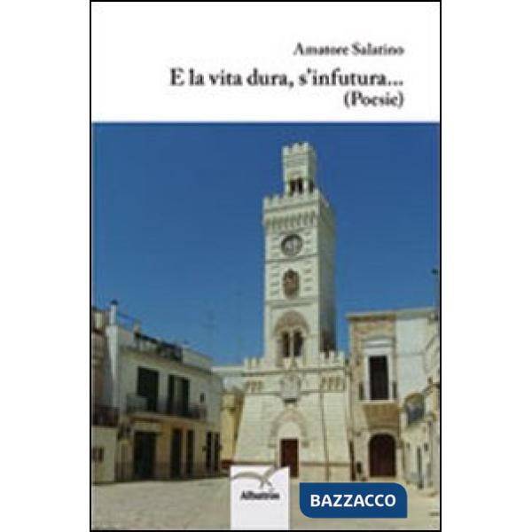 E la vita dura, s'infutura