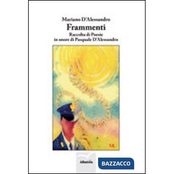 Frammenti. Raccolta di poesie in onore di Pasquale D'Alessandro