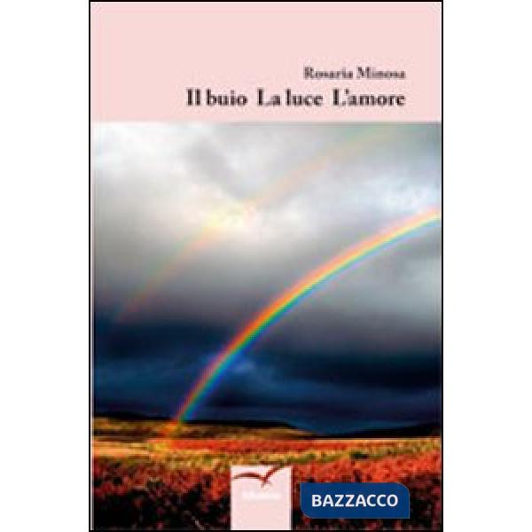 Buio la luce l'amore (Il)