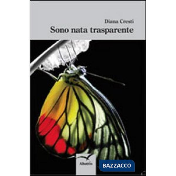 Sono nata trasparente