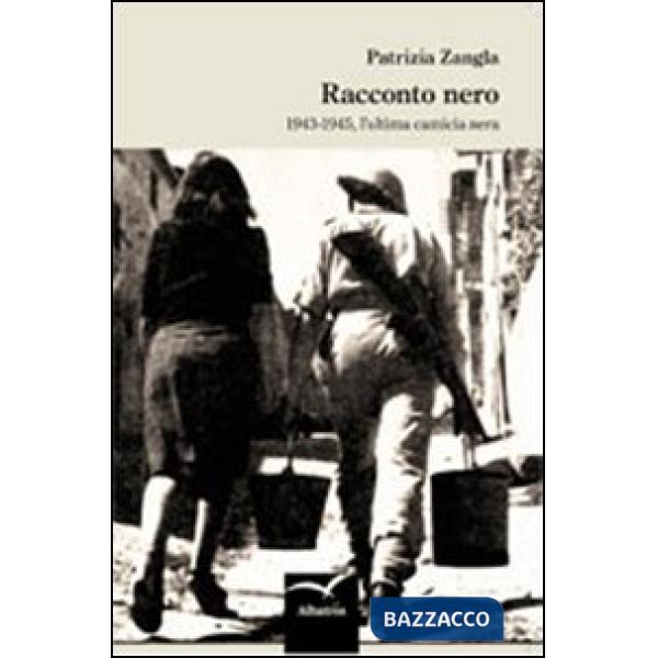 Racconto nero. 1943-1945, l'ultima camicia nera