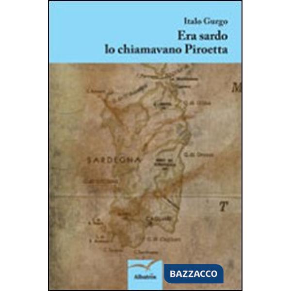Era sardo lo chiamavano Piroetta