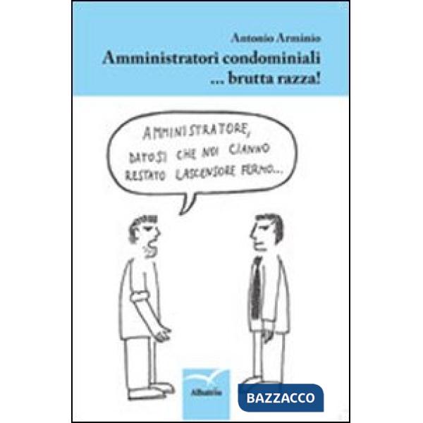 Amministratori condominiali... brutta razza!