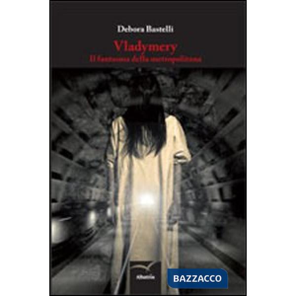 Vladymery. Il fantasma della metropolitana