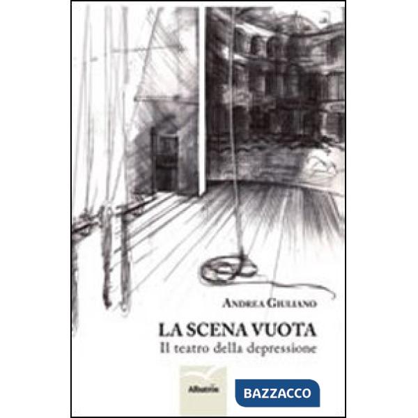 Scena vuota. Il teatro della depressione (La)